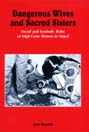 Dangerous Wives and Sacred Sisters: Social and symbolic Roles of High-Caste Women in Nepal - Lynn Bennett -  Gender Studies